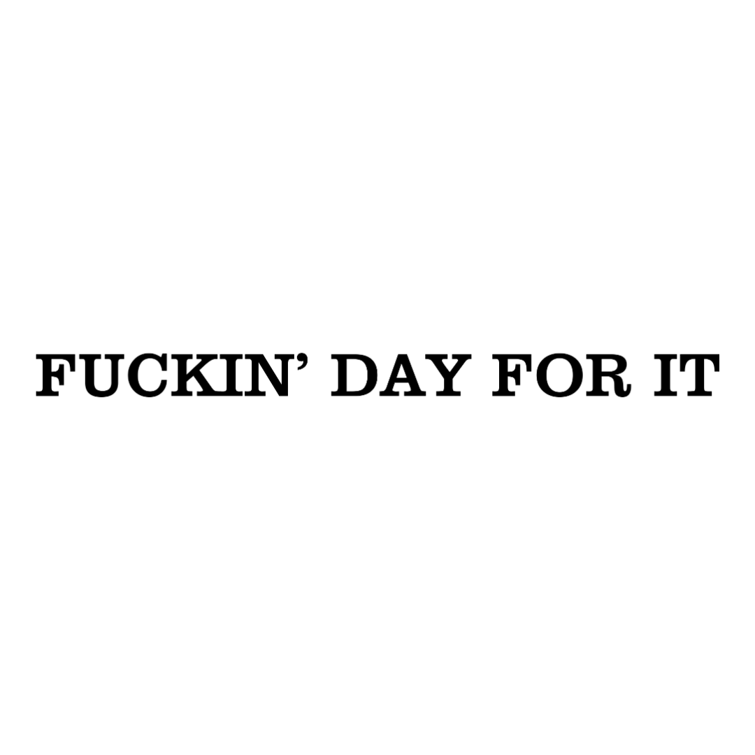 Day for It T-Shirt