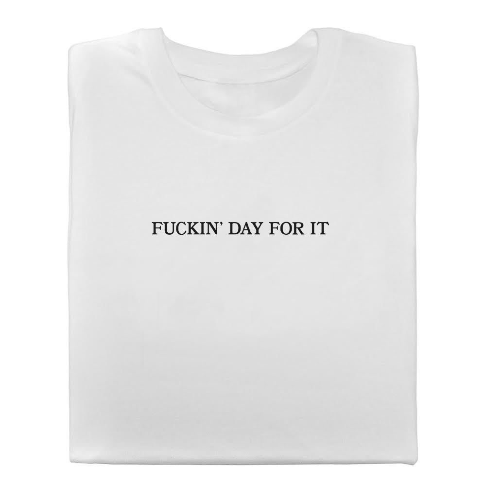 Day for It T-Shirt