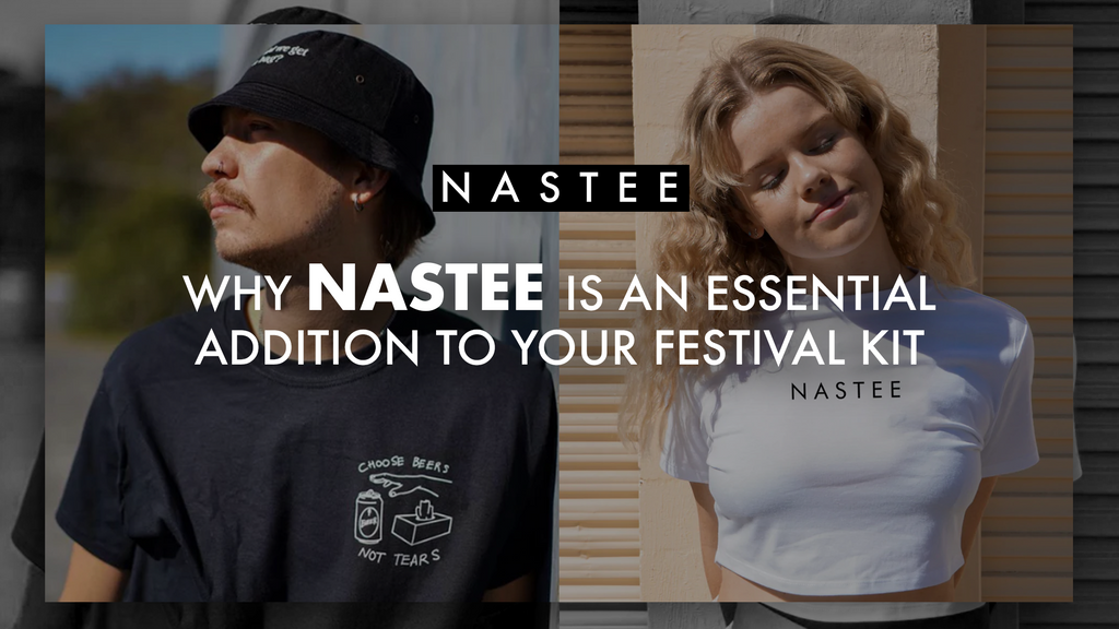 Why Nastee Is An Essential Addition To Your Festival Kit
