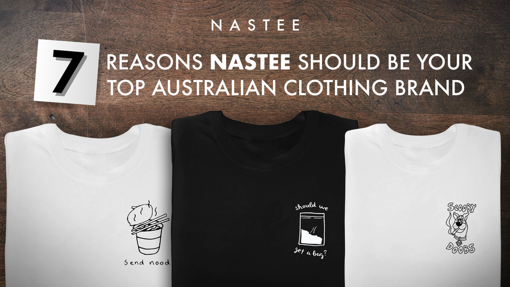 7 reasons Nastee should be your top Australian clothing brand