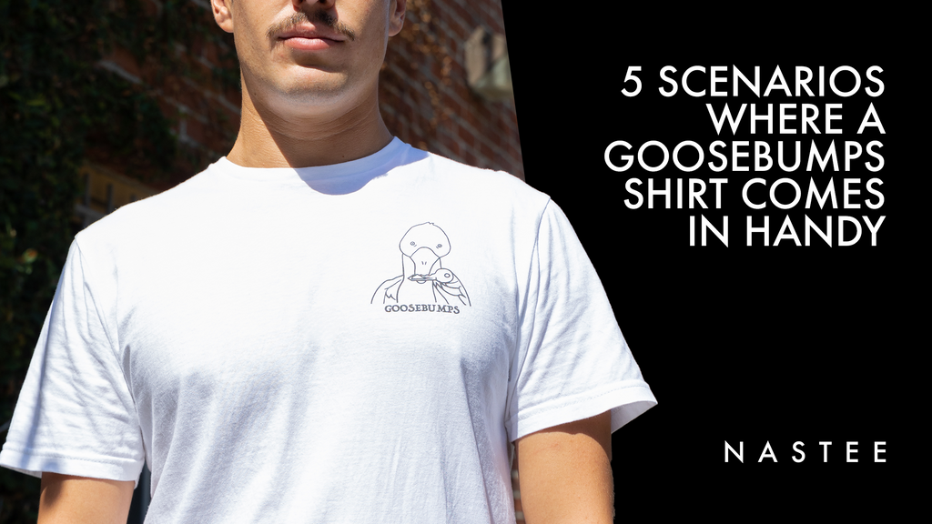 5 scenarios where a Goosebumps shirt comes in handy