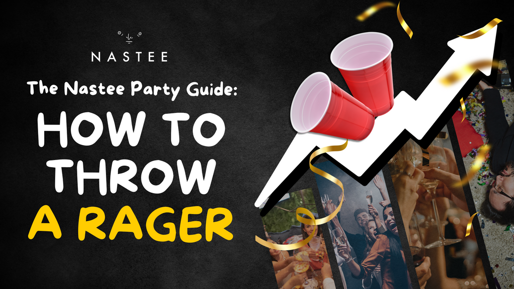 The Nastee Party Guide. How to throw a rager.