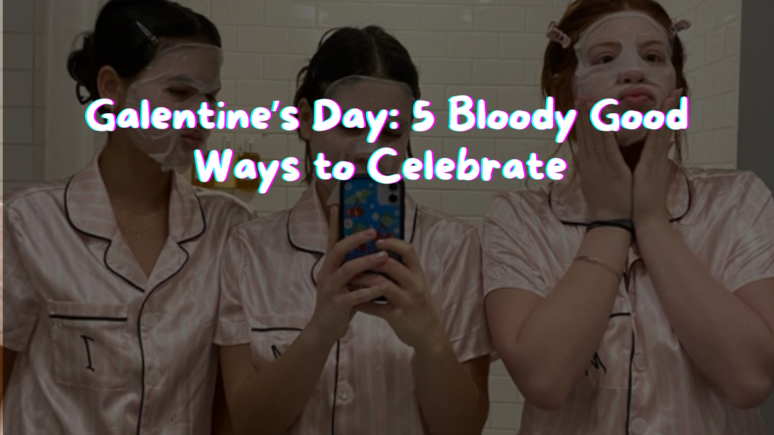 Galentine’s Day: 5 Bloody Good Ways to Celebrate With Your Besties