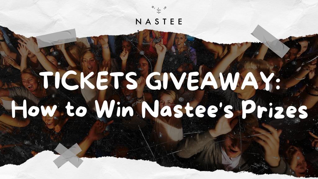 Tickets Giveaway: how to win Nastee's prizes