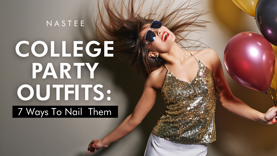 College Party Outfits 7 Ways To Nail Them Nastee co