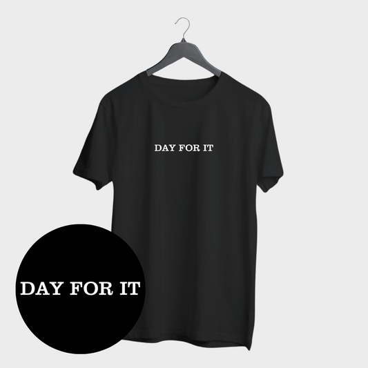 Day For It 2 T-shirt